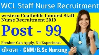 WCL Staff Nurse Recruitment 2019| Western Coalfields Staff Nurse(Trainee) Recruitment 2019| Post 99|
