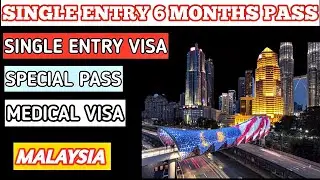 Single Entry Medical Visa Malaysia | Special Pass | Kuala Lumpur | Malaysia Highlights