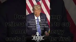 President Trump reiterates pledge to cut Americans&rsquo; energy costs by 50% after first year in office