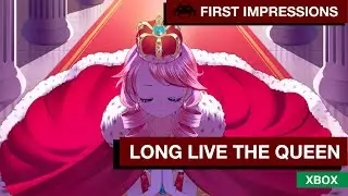 First Impressions: Long Live The Queen | Xbox