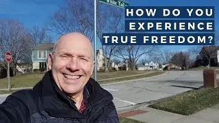 How Do You Experience True Freedom?