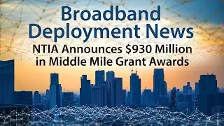 NTIA Announces $930 Million in Middle-Mile Broadband Grant Awards across 35 States