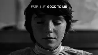 Estel Luz - Good To Me