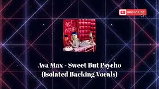 Ava Max - Sweet But Psycho (Isolated Backing Vocals)