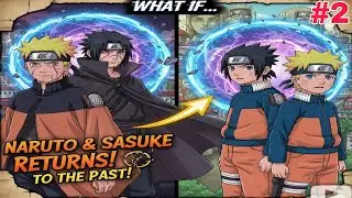 What If Naruto & Sasuke Time Travel to the Past With Future Memories? P-2