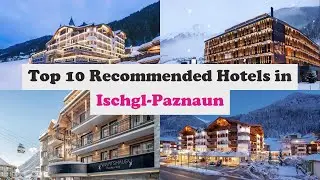 Top 10 Recommended Hotels In Ischgl-Paznaun | Luxury Hotels In Ischgl-Paznaun