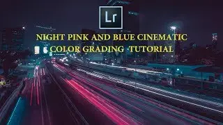 Night Pink and Blue Color Grading || adobe lightroom CC