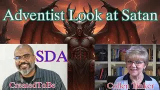 Adventist Look at Satan- CreatedToBe reaction to Former Adventist