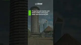 Kenyan Banks Exit Oil Import Deal