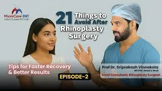 21 Things to Avoid After Rhinoplasty Surgery | Episode -2 | Dr. Sriprakash Vinnakota