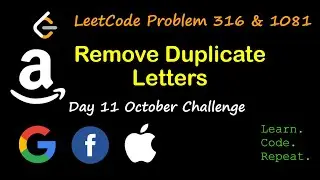 Remove Duplicate Letters | LeetCode 316 & 1081 | October LeetCode Challenge | Day 11