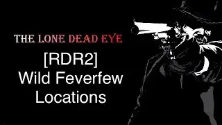 [RDR2] Wild Feverfew Locations
