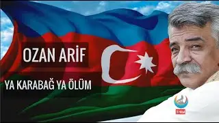 Ozan Arif - Ya Karabağ Ya &Ouml;l&uuml;m