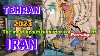 IRAN🇮🇷2023 TEHRAN,The most beautiful historical passage of IRAN