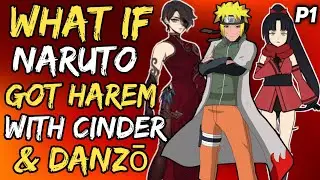 What if Naruto Got Harem with  Cinder and Danzō? (Naruto&RWBY) { Part 1 }