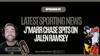 #41 J'Marr Chase SPITS on Jalen Ramsey + More! Latest Sports News