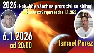 2026: Rok, kdy v&scaron;echna proroctv&iacute; se sb&iacute;haj&iacute; (Ismael Perez - Mezihvězdn&yacute; report ze dne 1.1.2026)