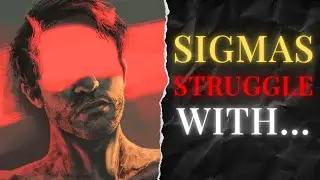 The Sad Truth: Weaknesses All Sigma Males Struggle With
