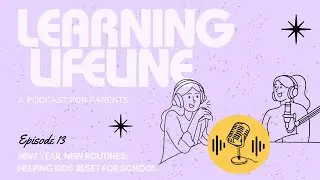 Learning Lifeline Episode 13-New year, New Routines