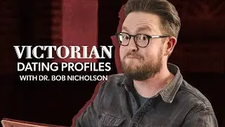 Victorian Dating Profiles with Dr. Bob Nicholson