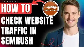 How to Check Website Traffic in Semrush Easily 2026