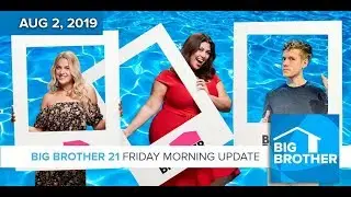 Big Brother 21 Friday Aug 2 Morning Update #BB21
