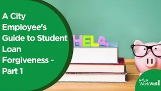 A City Employee&rsquo;s Guide to Student Loan Forgiveness - Part 1
