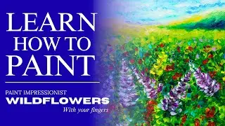 Learn How To Paint - Impressionist Wildflowers