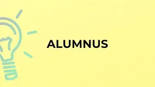 What is the meaning of the word ALUMNUS?