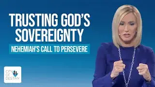 Trusting God's Sovereignty: Nehemiah's Call to Persevere | Pastor Paula White-Cain | City of Destiny