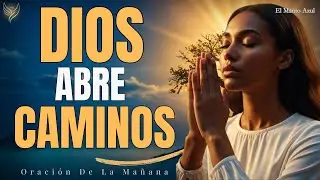 Haz esta ORACIÓN si sientes que tus CAMINOS ESTÁN CERRADOS | Oración De La Mañana