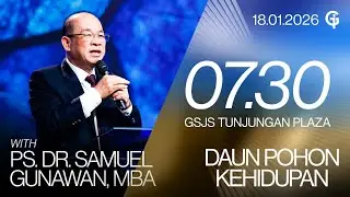 Ibadah Umum GSJS TP - Ps. DR. Samuel Gunawan, MBA - Pk. 07.30 (18 Januari 2026)