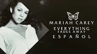 Mariah Carey - Everything Fades Away | Traducción al español