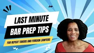 Last Minute Bar Exam Prep: Insider Tips for Repeat Takers and Internationally Trained Lawyers