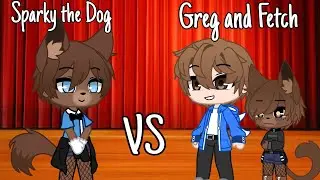 Sparky the Dog VS Greg and Fetch || SONGS ARE IN DESC!! (OLD AU)
