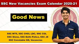 SSC New Vacancies 2020-21 | SSC Constable GD, MTS, CHSL, CGL, Steno, JE, | New Exam Calendar |