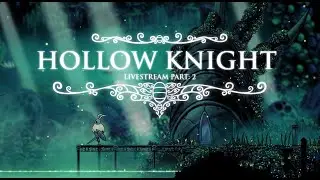 Hollow Knight Stream Part: 2