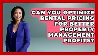 Can You Optimize Rental Pricing For Better Property Management Profits?