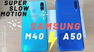 Samsung A50 vs Samsung M40 Super slow motion Comparison.