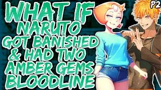 What if Naruto Got Banished & had Two Amber Gems Bloodline in Steven Universe? (Part 2)