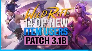 14 OP NEW ITEM Users | Patch 3.1B | RiftGuides | WildRift