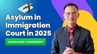 Asylum in Immigration Court in 2025: Honduran Agreement ⚖️