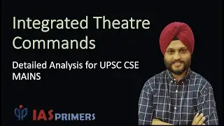 Integrated Theatre Commands : Analysed for UPSC CSE (MAINS)