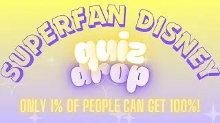 SUPERFAN DISNEY QUIZ - 99% FAIL - CAN YOU GET THEM RIGHT?