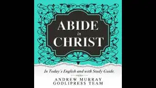Andrew Murray Abide in Christ: In Today's English and with Study Guide - Godlipress Team
