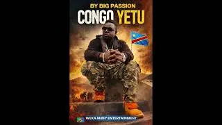 CONGO YETU by BIG PASSION  Official audio 2026