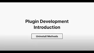 Plugin Development Introduction- Uninstall Methods