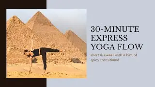 Express Yoga Flow | 30 Minute Yoga Class | Short, Sweet, Spicy