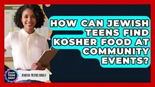How Can Jewish Teens Find Kosher Food At Community Events? - Jewish Teens Daily