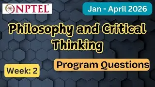 NPTEL Philosophy and Critical Thinking Week 2 Assignment Answers With Explanation  | Jan&ndash;Apr 2026